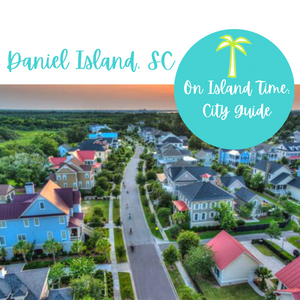 A City Guide to Daniel Island, SC